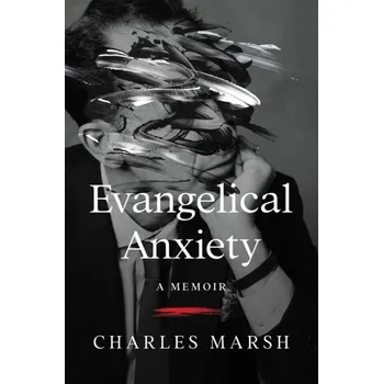 Beletrie pro dospělé Evangelical Anxiety - Marsh, Charles