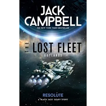 The Lost Fleet: Outlands - Resolute - Jack Campbell