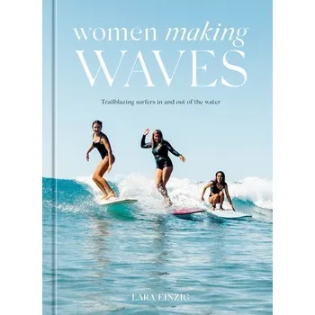 Women Making Waves - Einzig, Lara