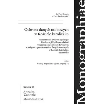Ochrona danych osobowych w Kościele...T.2 - Piotr Kroczek, Piotr Skonieczny