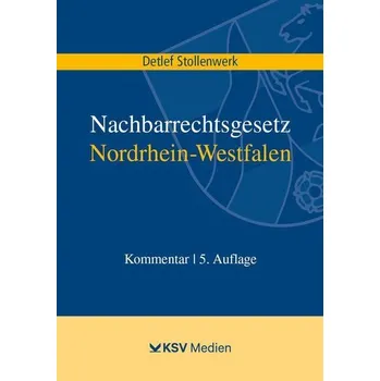 Nachbarrechtsgesetz Nordrhein-Westfalen - Stollenwerk, Detlef