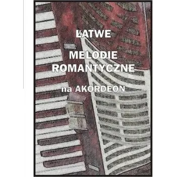 Hudební výchova Łatwe melodie romantyczne na akordeon - Piotr Śmiejczak