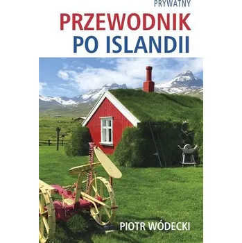 Cestování Prywatny przewodnik po Islandii - Piotr Wódecki