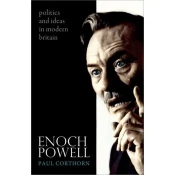 Kniha Enoch Powell - Corthorn, Paul (Reader in Modern British History, Queen's University Belfast) [EN] (2022, Brožovaná / brožovaná, Oxford University Press)