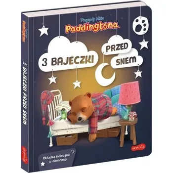 První čtění 3 bajeczki przed snem. Przygody Misia Paddingtona - praca zbiorowa