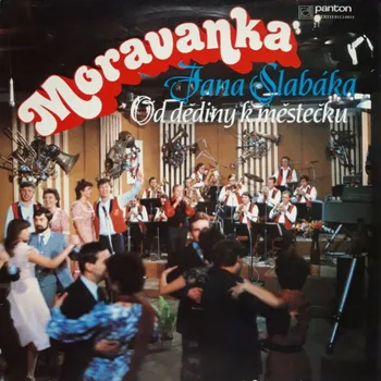 Česká hudba Moravanka Jana Slabáka – Od Dědiny K Městečku 1984 VG+, VYPRANÁ Vinyl (LP)