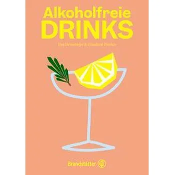 Alkoholfreie Drinks - Derndorfer, Eva [DE] (2022, Firma, Brandstätter Verlag)