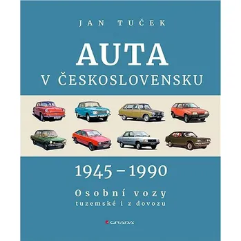 Auta v Československu 1945-1990: Osobní vozy tuzemské i z dovozu Kniha