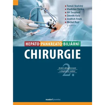 Hepato-pankreato-biliární chirurgie - Tomáš Skalický, Jiří Šnajdauf, Vladislav Třeška, Jindřich Fínek, Zdeněk Kala, Michal Rygl