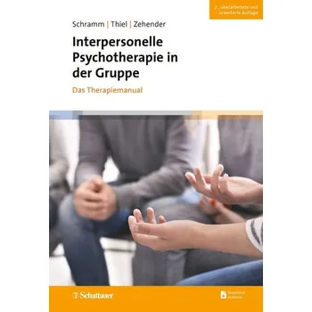 Interpersonelle Psychotherapie in der Gruppe, 2. Auflage - Schramm, Elisabeth