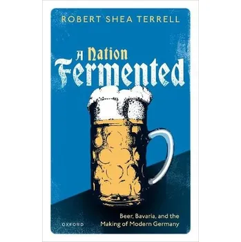 Nation Fermented - Terrell, Robert Shea (Assistant Professor of History, Assistant Professor of History, Syracuse University)