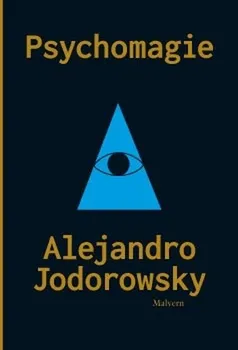 Psychomagie: Nástin panické terapie - Alexandro Jodorowsky (2015, brožovaná)