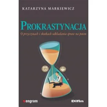 Prokrastynacja: O przyczynach i skutkach odkładania spraw na potem – Markiewicz Katarzyna (PL)