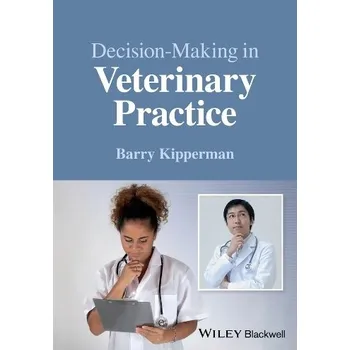 Cizojazyčná kniha Decision-Making in Veterinary Practice - Kipperman, Barry (University of California at Davis, School of Veterinary Medicine, Davis, CA, USA)