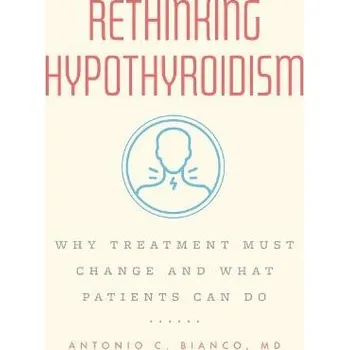 Cizojazyčná kniha Rethinking Hypothyroidism - Bianco, MD, Dr. Antonio C., M.D., Ph.D