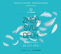 Změň svůj dech a začnou se dít věci - Rostislav Václavek, Petra Macháčková (čte Mário Kubec) CDmp3