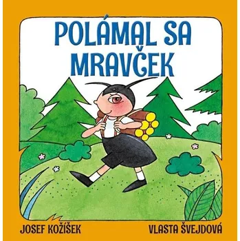 Polámal sa mravček - Josef Kožíšek