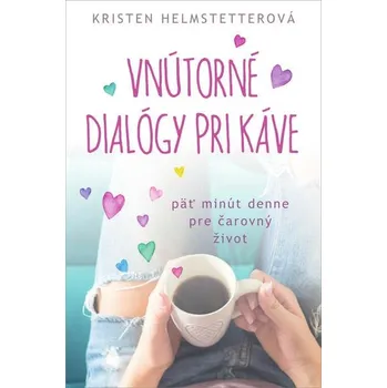 Osobní rozvoj Vnútorné dialógy pri káve - Kristen Helmstetterová