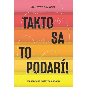 Populárně naučná literatura pro dospělé Takto sa to podarí! - Janette Šimková