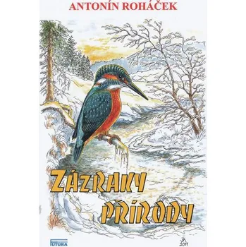 Příroda Zázraky přírody - Antonín Roháček