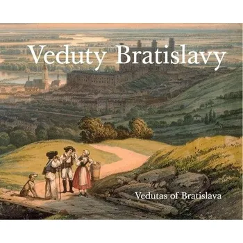 Veduty Bratislavy / Vedutas of Bratislava slovensky, anglicky - Obuchová Viera - Viera Obuchová, Vladimír Segeš