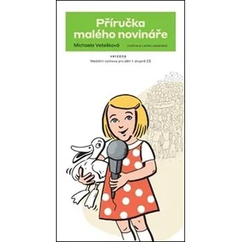 Příručka malého novináře - Michaela Vetešková