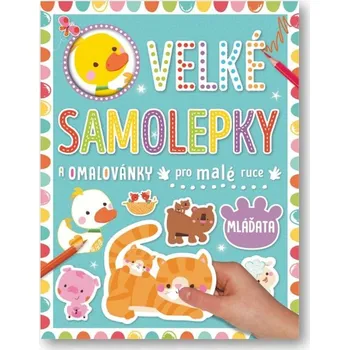 interaktivní kniha Svojtka Velké samolepky a omalovánky pro malé ruce Mláďata Véronique Petit