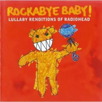 Zahraniční hudba CD Michael Armstrong: Rockabye Baby! Lullaby Renditions Of Radiohead 2006