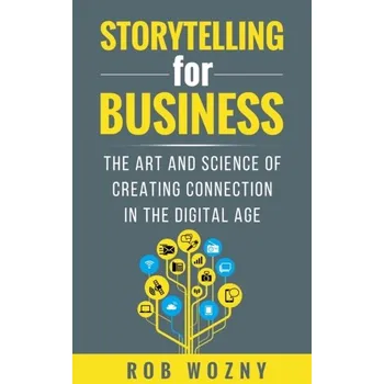 Storytelling for Business - Wozny, Rob