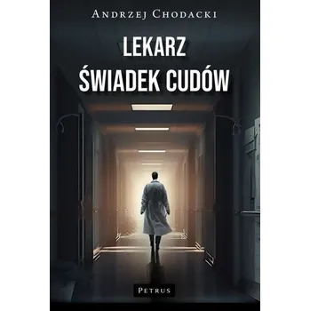 Lekarz - świadek cudów - Andrzej Chodacki
