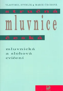 Český jazyk Stručná mluvnice česká: Mluvnická a slohová cvičení - Marie Čechová, Vlastimil Styblík (2007, brožovaná)