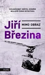 Mimo obraz - Jiří Březina (2024, pevná)