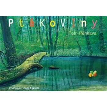 Literární biografie Ptákoviny - Petr Pěnkava