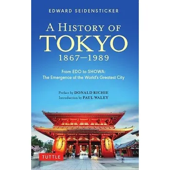 History of Tokyo 1867-1989 - Seidensticker, Edward