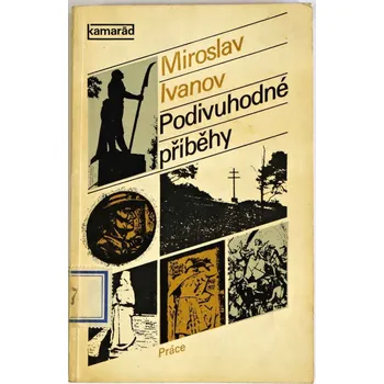 Podivuhodné příběhy - Miroslav Ivanov