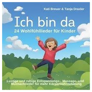 Ich bin da - 24 Wohlfühllieder für Kinder - Breuer, Kati