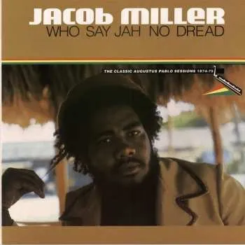 Zahraniční hudba LP Jacob Miller: Who Say Jah No Dread (The Classic Augustus Pablo Sessions 1974-75) 2018 Remastered Vinyl