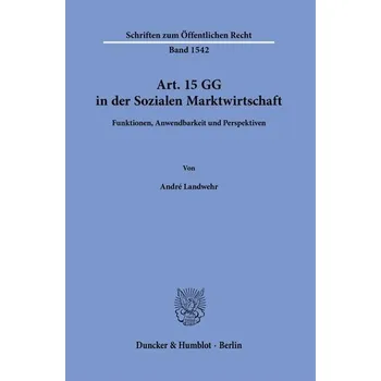 Art. 15 GG in der Sozialen Marktwirtschaft - Landwehr, André