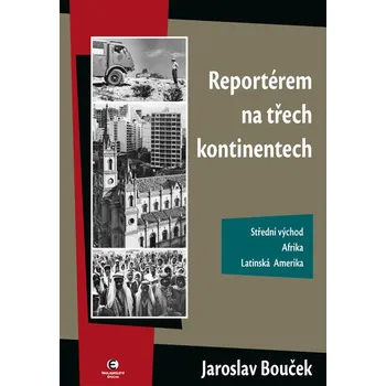 Umění Reportérem na třech kontinentech