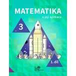 Matematika a její aplikace 3 – 1. díl - Hana Mikulenková