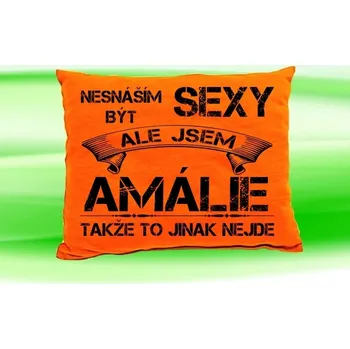 Dekorativní polštářek Polštář se jménem AMÁLIE Oranžový (polštářek nesnáším být sexy ale jsem ???)