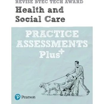 Učebnice Revise BTEC Tech Award Health and Social Care Practice Assessments Plus - Haworth, Elizabeth; Garnham, Penelope; Lavers, Sian; Higgins, Heather