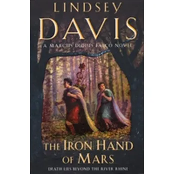 The Iron Hand Of Mars - Lindsey Davis