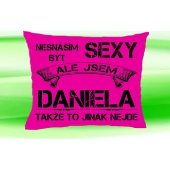 Dekorativní polštářek Polštář se jménem DANIELA Růžový (polštářek nesnáším být sexy ale jsem ???)