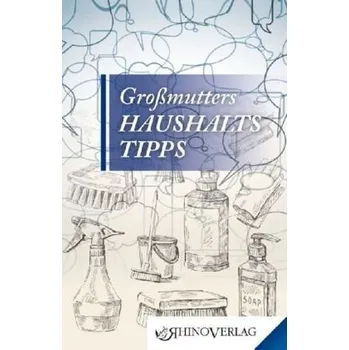 Großmutters Haushaltstipps - Rogge, Jana