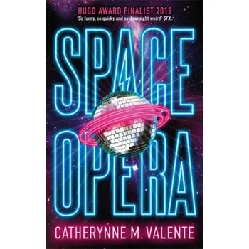 Space Opera - Valente, Catherynne M. [EN] (2019, Brožovaná, Little, Brown Book Group)