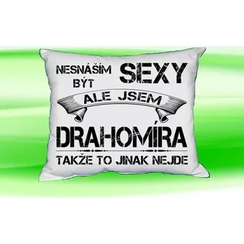 Dekorativní polštářek Polštář se jménem DRAHOMIRA Bilý (polštářek nesnáším být sexy ale jsem ???)