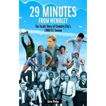 29 Minutes from Wembley - Phelps, Steve