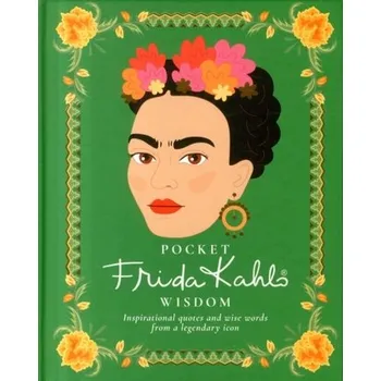 Umění Pocket Frida Kahlo Wisdom - Grant, Hardie