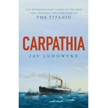 Carpathia - Ludowyke, Jay